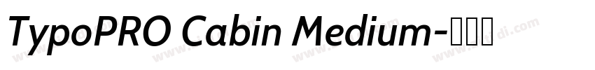 TypoPRO Cabin Medium字体转换 TypoPRO Cabin Medium字体转换
